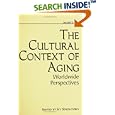 The Cultural Context of Aging: Worldwide Perspectives Second Edition by  Jay Sokolovsky