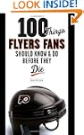 100 Things Flyers Fan Should Know & D...