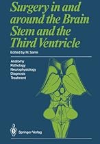 Surgery in and around the Brain Stem and the Third Ventricle: Anatomy · Pathology · Neurophysiology Diagnosis · Treatment Surgery in and around the Brain Stem and the Third Ventricle: Anatomy · Pathology · Neurophysiology Diagnosis · Treatment