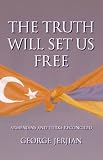 The Truth Will Set Us Free: Armenians and Turks Reconciled