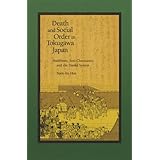 death and social order in tokugawa japan buddhism anti christianity and the idankai system harvard east