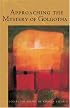 Approaching the Mystery of Golgotha