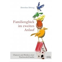 Familiengl�ck im zweiten Anlauf: Chancen und Risiken einer Patchwork-Familie