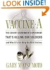 Vaccine A: The Covert Government Experiment That's Killing Our Soldiers--And Why GI's Are Only The First Victims