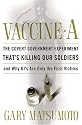 Vaccine A: The Covert Government Experiment That's Killing Our Soldiers - and Why GI's are Only the First Victims