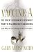 Vaccine A: The Covert Government Experiment That's Killing Our Soldiers--And Why GI's Are Only The First Victims