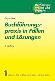 Buchf&uuml;hrungspraxis in F&auml;llen und L&ouml;sungen: Ein Lern- und Arbeitsbuch - Jochen Langenbeck