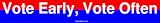 Vote Early, Vote Often Bumper Sticker