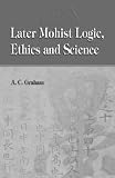 Later Mohist Logic, Ethics and Science