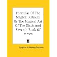 Formulas of the Magical Kabalah or the Magical Art of the Sixth and Seventh Book of Moses by Egyptian Publishing Company