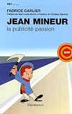 Jean Mineur : La publicité passion