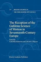 The Reception Of Galilean Science Of Motion In Seventeenth-Century Europe