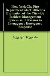 New York City Fire Department Chief Officer's Evaluation of the Citywide Incident Management System as It Pertains to Interagency Emergency Response