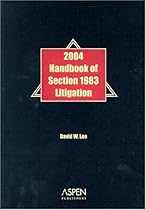 Handbook of Section 1983 Litigation, 2004 Edition