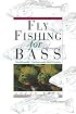 Fly Fishing for Bass: Smallmouth, Largemouth, and Exotics