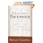 Praying Backwards: Transform Your Prayer Life by Beginning in Jesus' Name