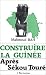 Book Construire la Guinee apres Sekou Toure
