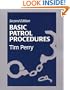 Basic Patrol Procedures: A Foundation for the Law Enforcement Student : A Review for the Veteran Officer