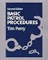 Basic Patrol Procedures: A Foundation for the Law Enforcement Student : A Review for the Veteran Officer