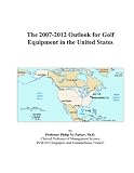 The 2007-2012 Outlook for Golf Equipment in the United States