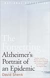 The Forgetting: Alzheimer's: Portrait of an Epidemic