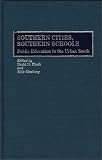 Southern Cities, Southern Schools : Public Education In  The Urban South
