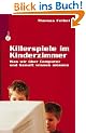 Killerspiele im Kinderzimmer: Was wir �ber Computer und Gewalt wissen m�ssen