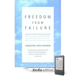 Freedom From Failure: How to Discover the Secret Images That Can Bring Success in Love, Parenting, Career, and Physical We