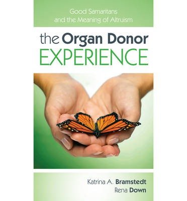 [(The Organ Donor Experience: Good Samaritans and the Meaning of Altruism)] [Author: Katrina A. Bramstedt] published on (September, 2011)