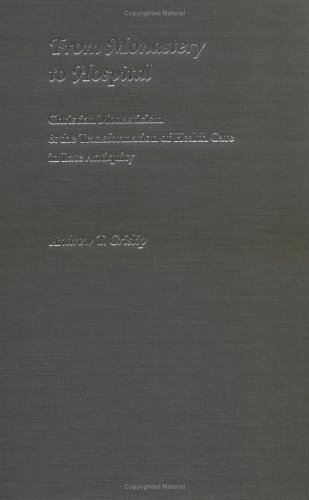 From Monastery to Hospital: Christian Monasticism and the Transformation of Health Care in Late Antiquity