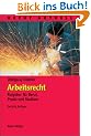 Arbeitsrecht. Ratgeber f�r Beruf, Praxis und Studium