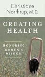 Creating Health: Honoring Womens Wisdom