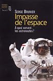 Impasse de l espace : A quoi servent les astronautes ?