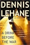A Drink Before the War (Patrick Kenzie and Angela Gennaro Series #1) by Dennis Lehane