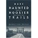 More Haunted Hoosier Trails (Haunted Heartland Series)
