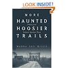 More Haunted Hoosier Trails (Haunted Heartland Series)