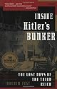 Inside Hitler's Bunker: The Last Days of the Third Reich