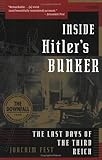 Inside Hitler's Bunker: The Last Days of the Third Reich