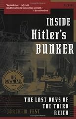Inside Hitler's Bunker: The Last Days of the Third Reich