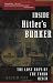 Inside Hitler's Bunker: The Last Days of the Third Reich