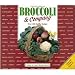 Broccoli and Company: Over 100 Recipes for Broccoli, Brussels Sprouts, Cabbage, Cauliflower, Collards, Kale, Kohlrabi, Mustard, Rutabaga, and Turnip