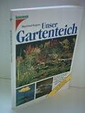 Produkt-Bild: Manfred Rogner: Unser Gartenteich - Verlag: Franckh-Kosmos Verlag GmbH [Auflage: 2. Auflage]