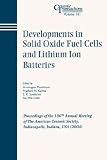 Developments in Solid Oxide Fuel Cells and Lithium Ion Batteries: Proceedings of the 106th Annual Meeting of the American Ceramic Society, Indianapolis, ... Transactions) (Ceramic Transactions Series)