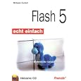 Flash 5. Echt einfach. Das kinderleichte Computerbuch. by Michaela Zocholl, Natascha Nicol, and Ralf Albrecht