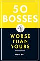 50 Bosses Worse Than Yours
