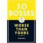 50 Bosses Worse Than Yours
