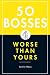 Book 50 Bosses Worse Than Yours
