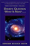 David`s Question, What Is Man: Psalms 8 (Smith, Edward Reaugh, Rudolf Steiner, Anthroposophy and the Holy Scriptures. Terms and Phrases, V. 2.) (Smith, ... Holy Scriptures. Terms and Phrases, V. 2.)