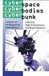 Cyberspace/Cyberbodies/Cyberpunk: Cultures of Technological Embodiment (Published in association with Theory, Culture & Society)