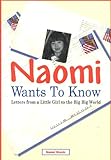 Naomi Wants to Know: Letters from a Little Girl to the Big Big World